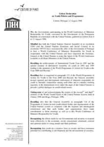 Lisbon Declaration on Youth Policies and Programmes Lisbon, Portugal, 12 August 1998 We, the Governments participating in the World Conference of Ministers Responsible for Youth, convened by the Government of the Portugu