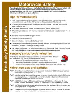 Motorcycle Safety According to the National Highway Traffic Safety Administration (NHTSA), per vehicle mile traveled, motorcyclists are more than 30 times more likely to die in a crash than occupants of cars, and five ti