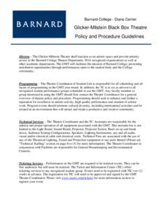 Barnard College - Diana Center  Glicker-Milstein Black Box Theatre Policy and Procedure Guidelines  Mission – The Glicker-Milstein Theatre shall function as an artistic space and provide priority