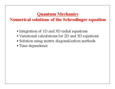 Quantum Mechanics	 
 Numerical solutions of the Schrodinger equation