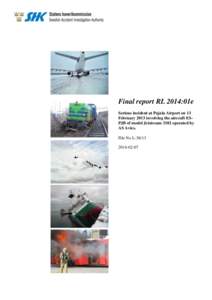 Final report RL 2014:01e Serious incident at Pajala Airport on 13 February 2013 involving the aircraft ESPJB of model Jetstream 3102 operated by AS Avies. File No L[removed]