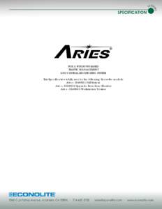 FOR A WINDOWS BASED TRAFFIC MANAGEMENT AND CENTRAL MONITORING SYSTEM This Specification is fully met by the following Econolite models: Aries - 35400G1 Full System Aries - 35400G2 Upgrade from Zone Monitor