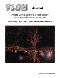 Journal Artists Using Science & Technology number 12 volume 22 November - December 2002 ARTIFICIAL LIFE: CREATURES AND ENVIRONMENTS