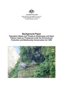 Background Paper: Population Status and Threats to Albatrosses and Giant Petrels Listed as Threatened under the Environment Protection and Biodiversity Conservation Act 1999