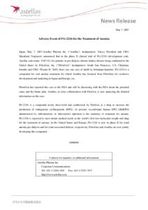 May 7, 2007  Adverse Event of FG-2216 for the Treatment of Anemia Japan, May 7, 2007-Astellas Pharma Inc. (“Astellas”; headquarters: Tokyo; President and CEO: Masafumi Nogimori) announced that in the phase II clinica