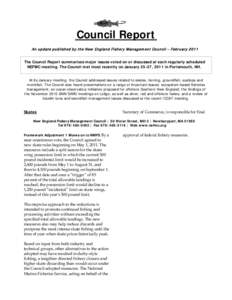 Council Report An update published by the New England Fishery M anagem ent Council – February 2011 The Council Report summarizes major issues voted on or discussed at each regularly scheduled NEFMC meeting. The Council