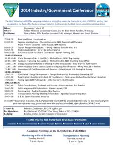 2014 Industry/Government Conference The BLM’s Rawlins Field Office was designated as a pilot office under the Energy Policy Act of[removed]As part of that designation, the field office holds an annual Industry Conference