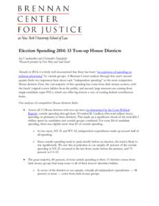 Election Spending 2014: 13 Toss-up House Districts Ian Vandewalker and Christopher Famighetti *Research provided by Eric Petry and Syed Zaidi Already in 2014, it is fairly well documented that there has been “an explos