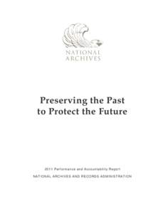 Preserving the Past to Protect the Future 2011 Performance and Accountability Report NATIONAL ARCHIVES AND RECORDS ADMINISTRATION