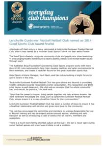 Leitchville Gunbower Football Netball Club named as 2014 Good Sports Club Award finalist A fantastic off-field victory is being celebrated at Leitchville Gunbower Football Netball Club, after it was named as a Victorian 