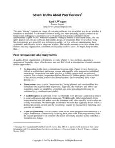 Seven Truths About Peer Reviews1 Karl E. Wiegers Process Impact http://www.processimpact.com The term “testing” conjures an image of executing software in a prescribed way to see whether it functions as intended. An 