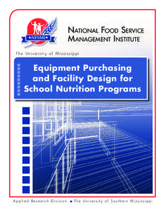 National Food Service M anagement Institute The Universit y of Mississippi Equipment Purchasing and Facility Design for
