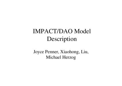 IMPACT/DAO Model Description Joyce Penner, Xiaohong, Liu, Michael Herzog  IMPACT/DAO