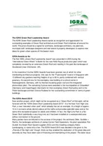 The IGRA Green Roof Leadership Award The IGRA Green Roof Leadership Award stands as recognition and appreciation for outstanding examples of Green Roof architecture and Green Roof initiatives all around the world. The pr