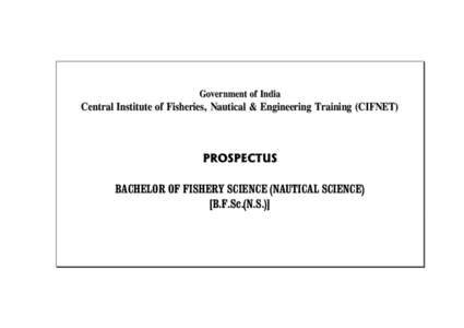 Government of India  Central Institute of Fisheries, Nautical & Engineering Training (CIFNET) PROSPECTUS