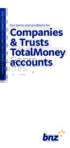 BNZ TOTALMONEY ACCOUNT FOR COMPANIES & TRUSTS  Our terms and conditions for Companies & Trusts