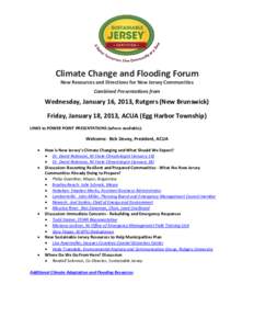 Climate Change and Flooding Forum New Resources and Directions for New Jersey Communities Combined Presentations from Wednesday, January 16, 2013, Rutgers (New Brunswick) Friday, January 18, 2013, ACUA (Egg Harbor Townsh