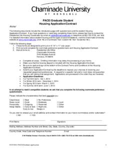 PACE/Graduate Student Housing Application/Contract Aloha! The following documents include this introductory page with questionnaire and the student Housing Application/Contract. If you have questions or need help complet