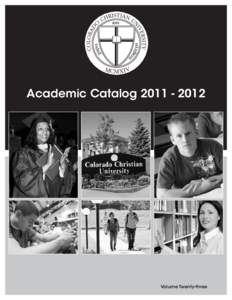 Academic Catalog[removed]Volume Twenty-three Colorado Christian University Academic Catalog 2011 – 2012