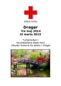 Dragør fra maj 2014 til marts 2015 Turtjenesten i Hovedstadens Røde Kors tilbyder busture for ældre i Dragør