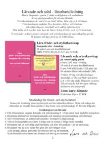 Lärande och stöd - lärarhandledning  Tänka långsamt - system 2, möta verkligheten och verbalisera är tre utgångspunkter för elevens lärande. Yrkeskunskapen är vad eleven skall möta, lära sig och tillämpa. Y