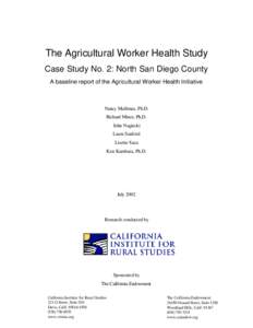 The Agricultural Worker Health Study Case Study No. 2: North San Diego County A baseline report of the Agricultural Worker Health Initiative Nancy Mullenax, Ph.D. Richard Mines, Ph.D.