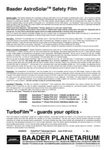 Baader AstroSolarTM Safety Film Optical quality: This highest precision film consistently produces strehl ratios of 94 to 96 percent at interferometric tests – thus it performs optically like a Fluorite Triplet Lens by