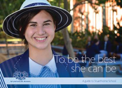 To be the best she can be A guide to Stuartholme School To be the best she can be