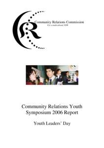 Community Relations Commission For a multicultural NSW Community Relations Youth Symposium 2006 Report Youth Leaders’ Day