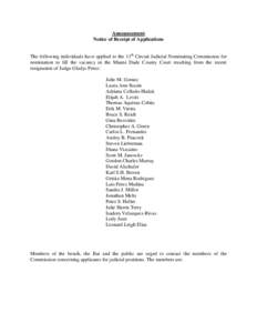 Announcement Notice of Receipt of Applications The following individuals have applied to the 11th Circuit Judicial Nominating Commission for nomination to fill the vacancy in the Miami Dade County Court resulting from th