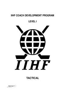 IIHF COACH DEVELOPMENT PROGRAM LEVEL I TACTICAL  19. INDIVIDUAL OFFENSIVE TACTICS