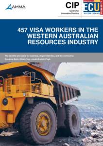 457 visa workers in the Western Australian resources industry The benefits and costs for business, migrant families, and the community Susanne Bahn, Ghialy Yap, Llandis Barratt-Pugh