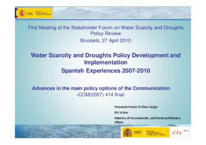 First Meeting of the Stakeholder Forum on Water Scarcity and Droughts Policy Review Brussels, 27 April 2010 Water Scarcity and Droughts Policy Development and Implementation