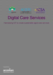 Digital Care Services Harnessing ICT to create sustainable aged care services Supported by  2
