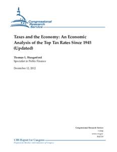 Taxes and the Economy: An Economic Analysis of the Top Tax Rates Since[removed]Updated) Thomas L. Hungerford Specialist in Public Finance December 12, 2012