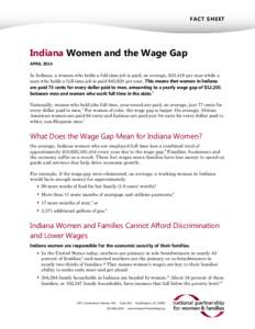 FACT SHEET  Indiana Women and the Wage Gap APRIL[removed]In Indiana, a woman who holds a full-time job is paid, on average, $33,419 per year while a
