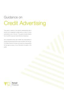 Guidance on  Credit Advertising This guide is issued on the explicit understanding that it should not be regarded as legal advice or taken to be an authoritative view of the law. The guide includes extracts