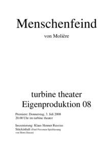 Menschenfeind von Molière turbine theater Eigenproduktion 08 Premiere: Donnerstag, 3. Juli 2008