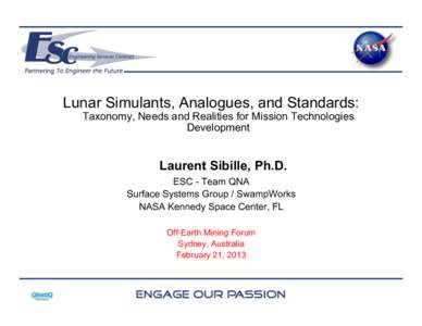 Lunar Simulants, Analogues, and Standards: Taxonomy, Needs and Realities for Mission Technologies Development Laurent Sibille, Ph.D. ESC - Team QNA