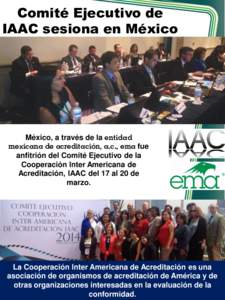 Comité Ejecutivo de IAAC sesiona en México México, a través de la entidad mexicana de acreditación, a.c., ema fue anfitrión del Comité Ejecutivo de la