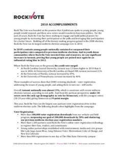 2010 ACCOMPLISHMENTS     Rock The Vote was founded on the promise that if politicians spoke to young people, young  people would respond, and these new voters would transform American politic