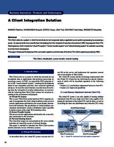 Business Innovation / Products and Technologies  A Client Integration Solution SHIMIZU Takahiro, KAWASHIMA Hiroyuki, GOTOU Yasuo, USUI Yuji, OKAYAMA Yoshimitsu, ENOMOTO Masahiko  Abstract