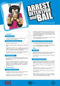 ARREST:  If the police is unable to bring you to court within the 24 (or 48) hours time limit, you must be released on police BAIL except for those cases where you are suspected of having committed a capital offence (suc