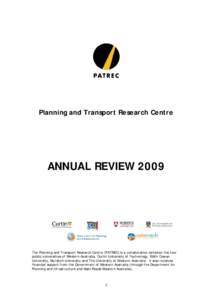 Planning and Transport Research Centre  ANNUAL REVIEW 2009 The Planning and Transport Research Centre (PATREC) is a collaboration between the four public universities of Western Australia, Curtin University of Technology