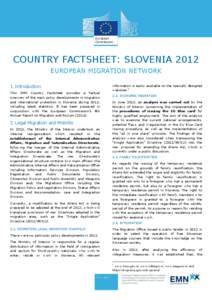 COUNTRY FACTSHEET: SLOVENIA 2012 EUROPEAN MIGRATION NETWORK 1. Introduction This EMN Country Factsheet provides a factual overview of the main policy developments in migration and international protection in Slovenia dur