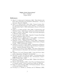 ”Higher Order Expectations” Talk at Budapest Stephen Morris References [1] Allen, F., S. Morris and A. Postlewaite (1993). “Finite Bubbles with