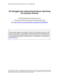 Draft Position Papers for OII Discussion Forum, 6th MayThe Struggle Over Internet Governance: Searching For Common Ground Draft Position Papers for Discussion Forum Oxford Internet Institute, University of Oxford,