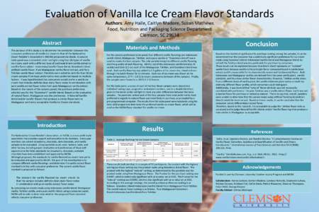 Evalua4on	
  of	
  Vanilla	
  Ice	
  Cream	
  Flavor	
  Standards	
   Abstract	
   The	
  purpose	
  of	
  this	
  study	
  is	
  to	
  determine	
  the	
  correla4on	
  between	
  the	
   consumer	
 