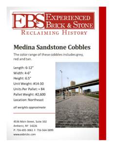 Medina Sandstone Cobbles The color range of these cobbles includes grey, red and tan. Length: 6-12” Width: 4-6” Height: 6.5”