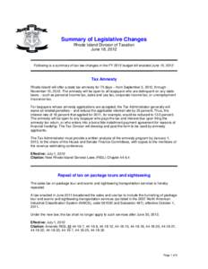 Summary of Legislative Changes Rhode Island Division of Taxation June 18, 2012 Following is a summary of tax law changes in the FY 2013 budget bill enacted June 15, 2012.